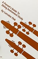 Parent's Guide to String Instrument Study: Helpful Information for Families With Children Studying Orchestral String Instruments 0849757002 Book Cover