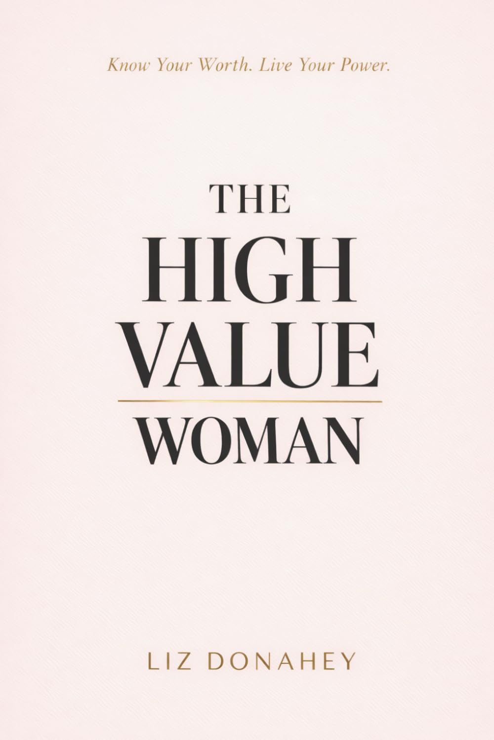 The High-Value Woman: The Mindset, Motivators, and Measures of the High-Value Woman