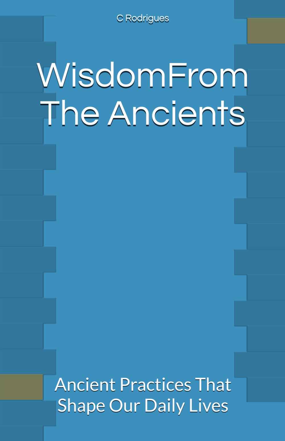Wisdom From The Ancients: Ancient Practices That Shape Our Daily Lives