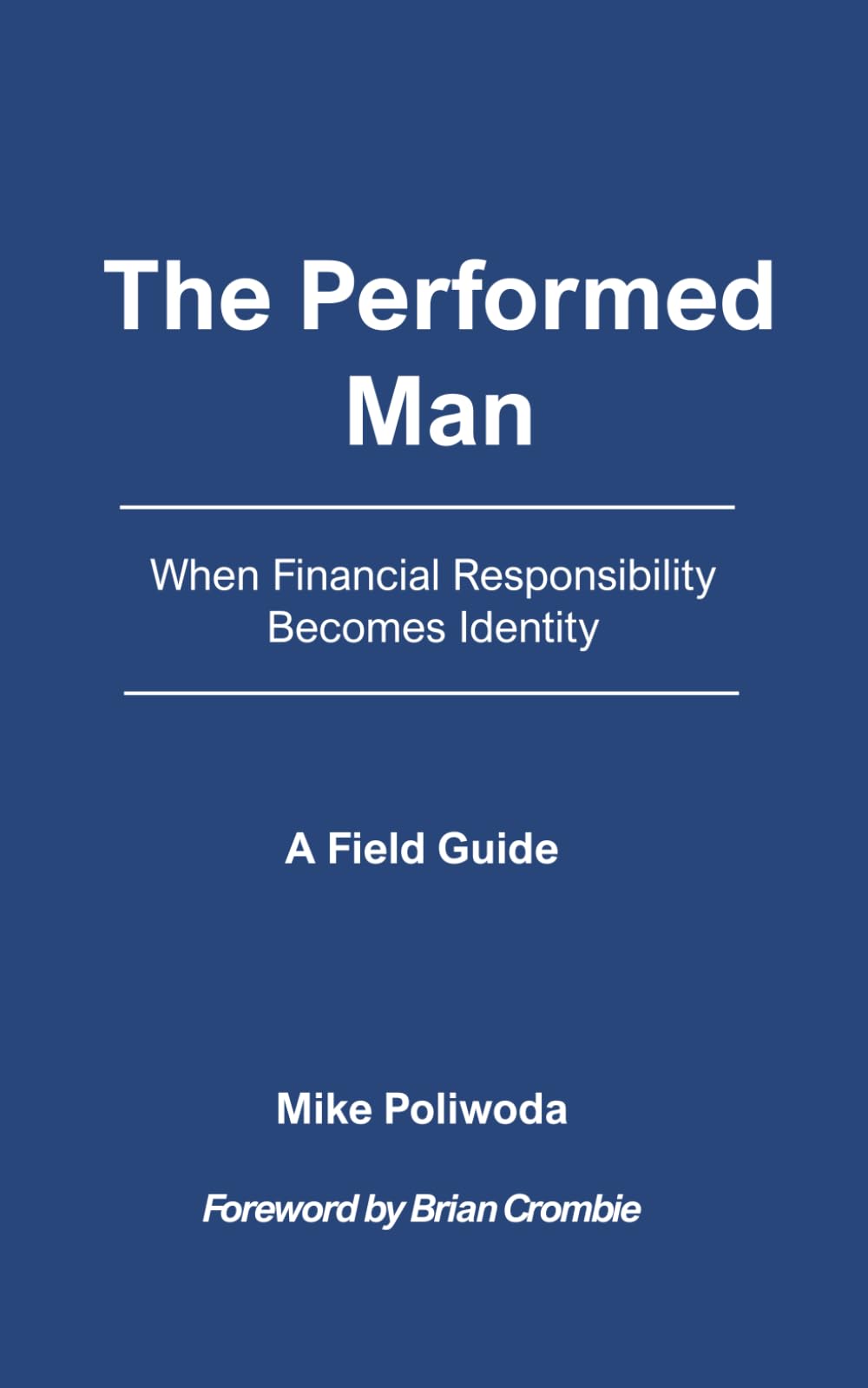 The Performed Man: When Financial Responsibility Becomes Identity - A Field Guide