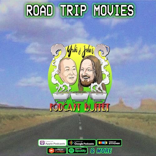 ROAD TRIP MOVIES :: Yuki and John's #PodcastBuffet - Episode 150