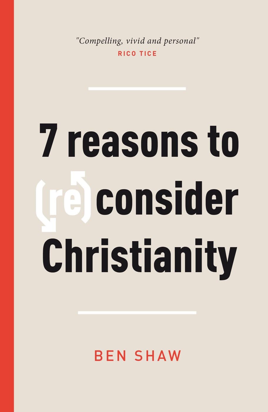 7 Reasons to (Re)Consider Christianity by Ben Shaw - 9781784986346