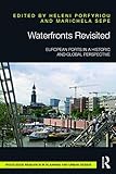  Waterfronts Revisited: European ports in a historic and global perspective (Routledge Research in Planning and Urban Design) (English Edition)