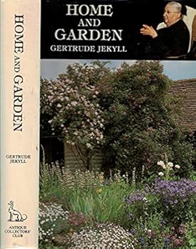 Hardcover Home and Garden: Notes and Thoughts, Practical and Critical, of a Worker in Both Book