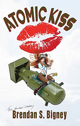 Atomic Kiss by [Brendan Bigney]