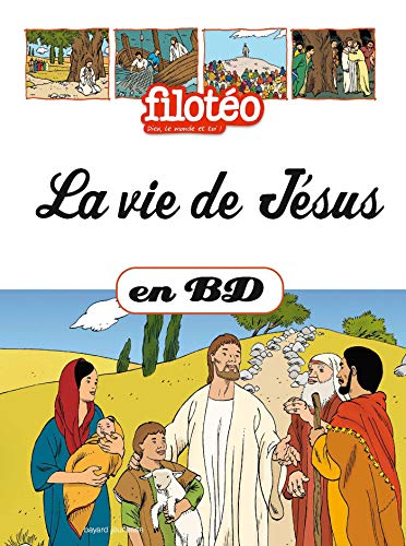 Télécharger La vie de Jésus (Filotéo BD) PDF