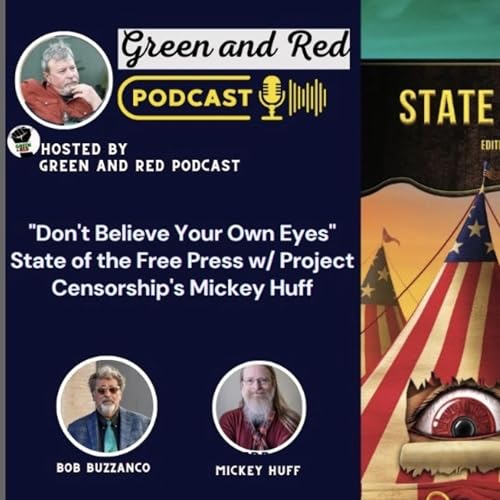 "Don't Believe Your Own Eyes"... State of the Free Press w/ Project Censorship's Mickey Huff (G&R 466)