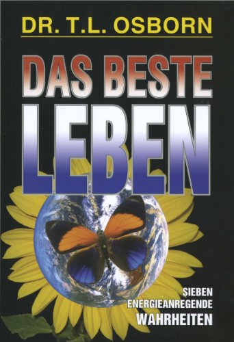 Das beste Leben: Sieben energieanregende Wahrheiten