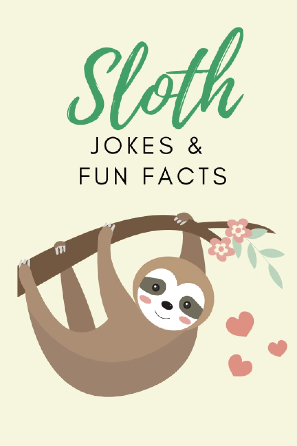 Sloth Jokes & Fun Facts: Funny Jokes for Kids (Funny Jokes & Fun Facts)
