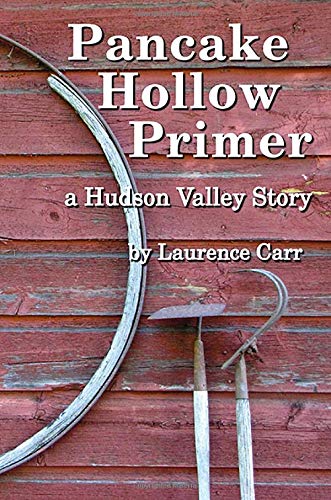 Pancake Hollow Primer: A Hudson Valley Story