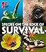 Species on the Edge of Survival