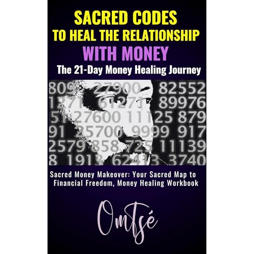 Sacred Codes to Heal the Relationship with Money: The 21-Day Money Healing Journey by Om Tsé episode artwork