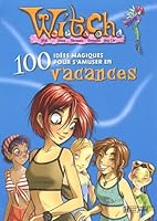 100 idées magiques pour s'amuser en vacances 2012245994 Book Cover