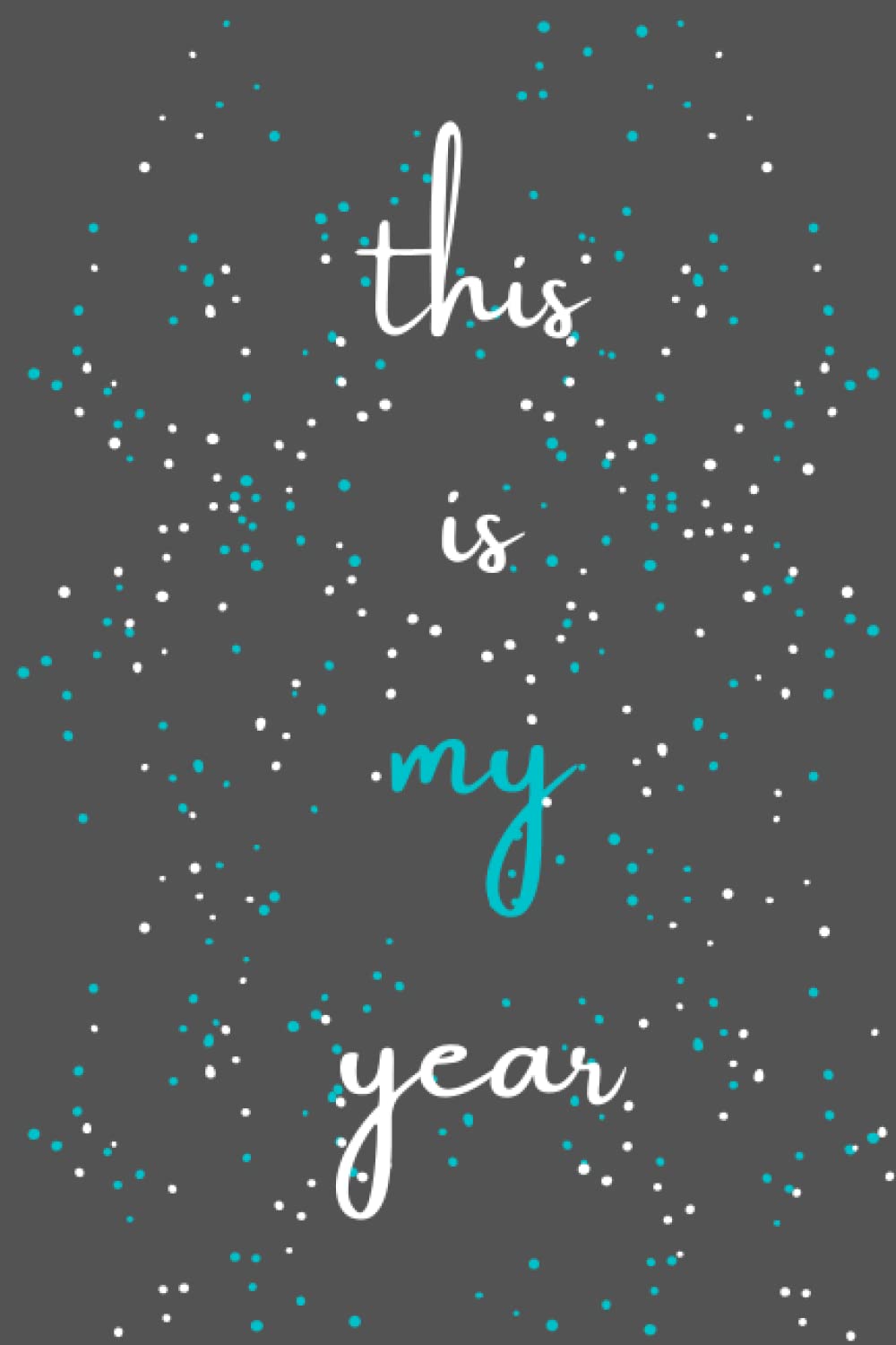 This is my Year Notebook: Teal and white sparkle on dark grey background