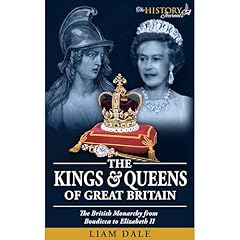 THE KINGS & QUEENS OF GREAT BRITAIN Audiobook By The History Journals, Liam Dale cover art