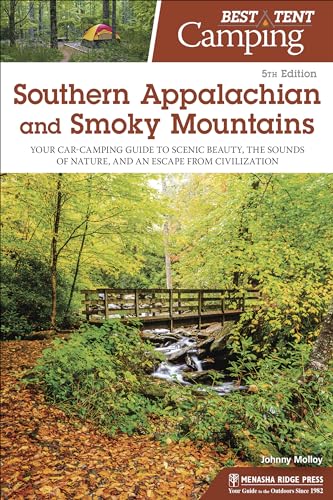Best Tent Camping: Southern Appalachian and Smoky Mountains: Your Car-Camping Guide to Scenic Beauty, the Sounds of Nature, and an Escape from Civilization