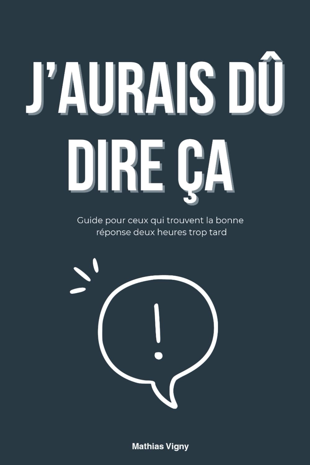J'aurais dû dire ça: Guide de survie pour ceux qui trouvent la bonne réponse deux heures trop tard : L'art de la répartie pour poser ses limites et gérer les relations toxiques.