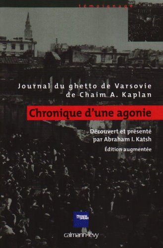 Chronique d'une agonie: Journal du ghetto de Chaim A. Kaplan