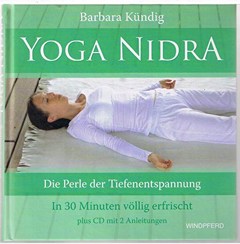 Yoga Nidra: Die Perle der Tiefenentspannung - In 30 Minuten völlig erfrischt plus CD mit 2 Anleitungen