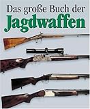 Das Grosse Buch der Jagdwaffen