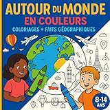  Autour du Monde en Couleurs: Continents, océans, reliefs, drapeaux & monuments - Géographie à colorier et à découvrir