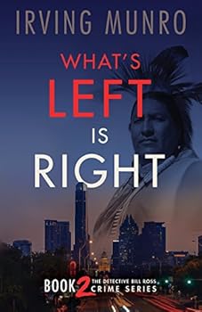 What's Left is Right - Book #2 of the Detective Bill Ross
