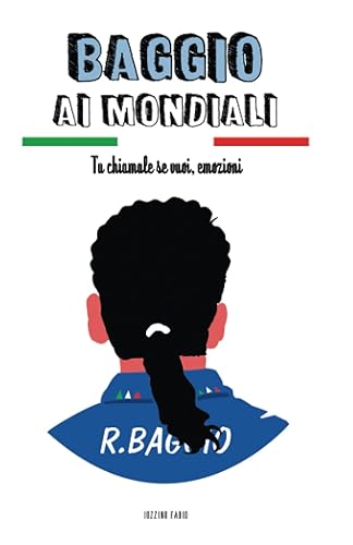 Baggio ai Mondiali: Tu chiamale, se vuoi, emozioni