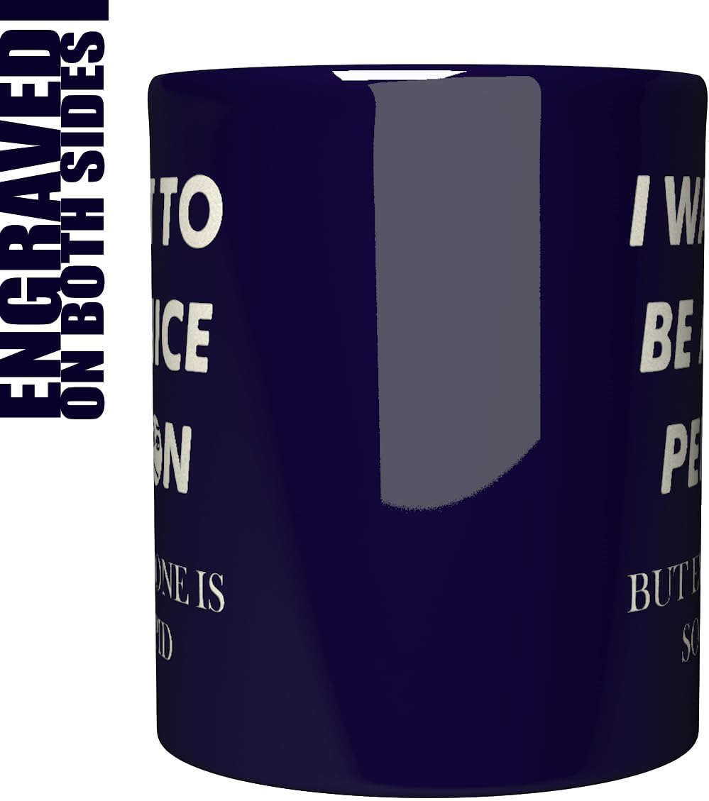 NM NEXTMUG Engraved Ceramic Mug - I Want To Be A Nice Person, But Everyone is So Stupid - Funny Sarcastic Gift Coffee Cup - Image 3