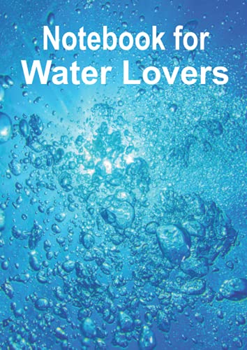 Notebook for Water Lovers: This beautiful notebook with this magic underwater view on its cover is designed for all water lovers like surfers, ... for your notes. (Books for Water Lovers)