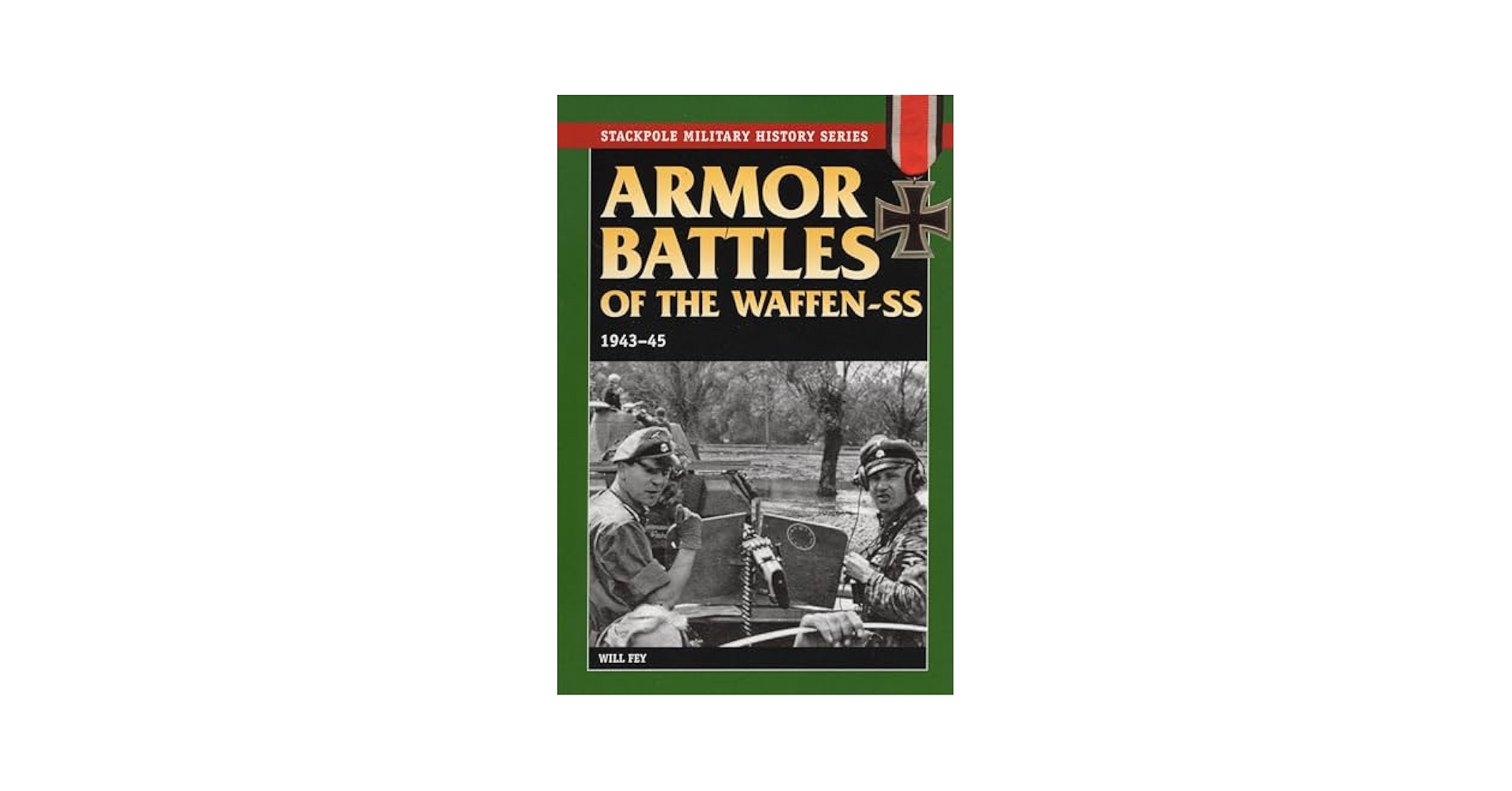 洋書 Armor Battles of the Waffen-SS 1943-45 Armor Battles of the Waffen-SS: 1943–45, 2021 Edition: Fey
