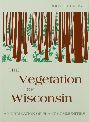 The Vegetation of Wisconsin: An Ordination of Plant Communities