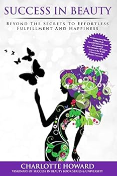 Paperback Success In Beauty: Beyond The Secrets To Effortless Fulfillment And Happiness Book