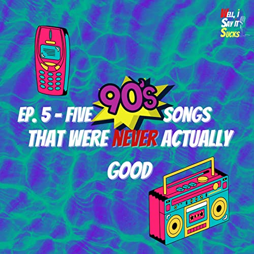 Five 90's Songs That Were Never Actually Good