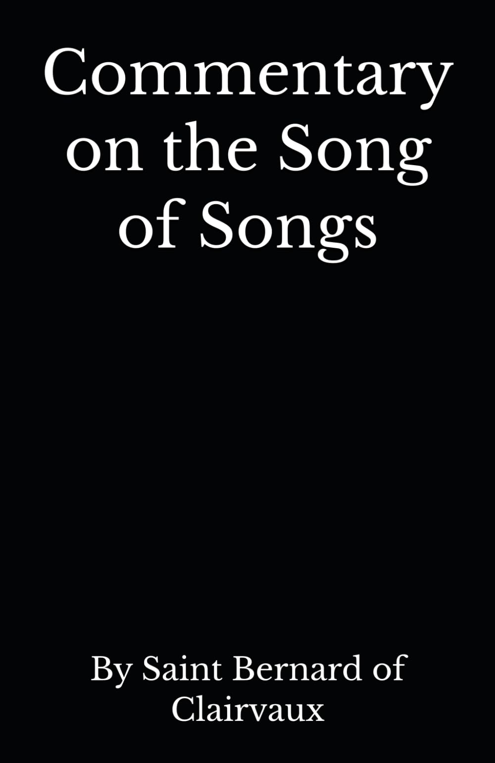 Commentary on the Song of Songs: By Saint Bernard of Clairvaux
