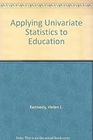 Applying Univariate Statistics to Education 0787286575 Book Cover