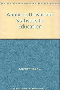 Hardcover Applying Univariate Statistics to Education Book