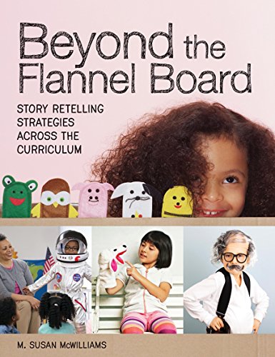 Beyond the Flannel Board: Story Retelling Strategies across the Curriculum