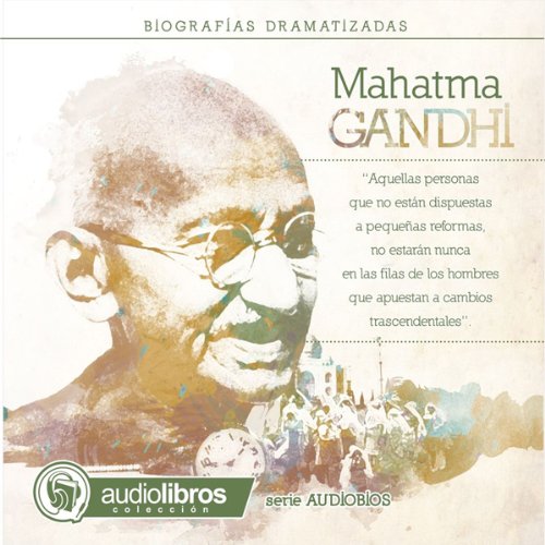 Cover art for Mahatma Gandhi: Biografía Dramatizada [Mahatma Gandhi: Dramatized Biography]
