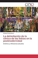La Delimitacion de La Clinica de Las Fobias En La Postmodernidad 3659095834 Book Cover