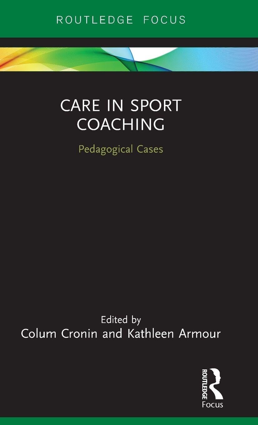 Care in Sport Coaching: Pedagogical Cases (Routledge Research in Sports Coaching)
