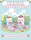 Kawaii Sweet Treats - Anxiety Relief Coloring Book for Teens and Adults: Adorable and simple coloring pages featured cute desserts, cupcake, icecream, ... - Anxiety Relief for Adults, Teens and Kids)