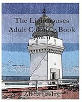 The Lighthouses: Adult Coloring Book, Volume 3: Lighthouse Sketches for Coloring 1519753349 Book Cover