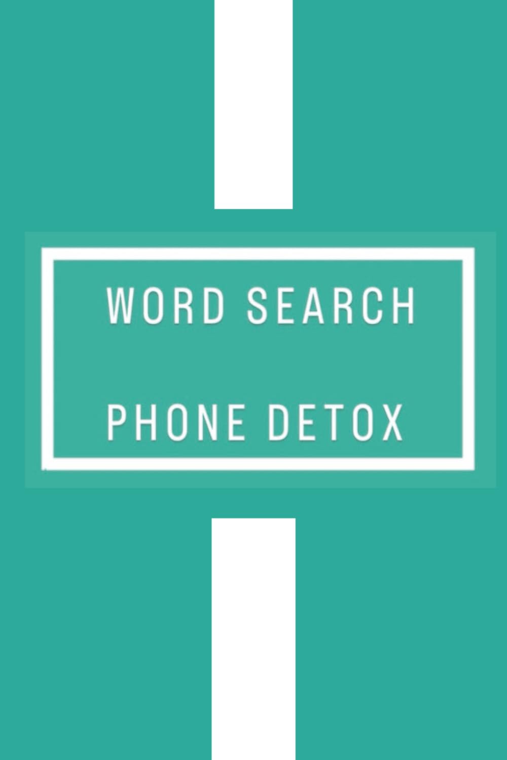 Word Search Phone Detox: Word Search Puzzles for people who are looking to reduce screen time | 100+ Pages | 50 + Puzzles | 750 + Words