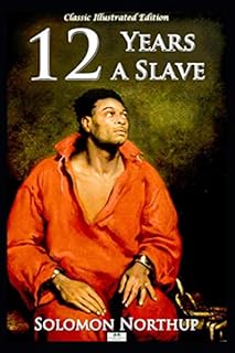 Twelve Years a Slave - Classic Illustrated Edition