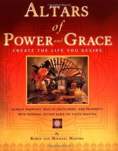 Altars of Power and Grace: Create the Life You Desire