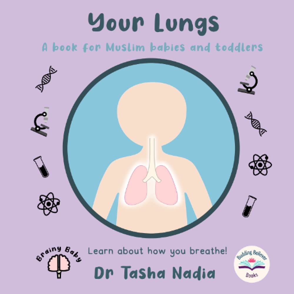 Your Lungs: A Book for Muslim Babies and Toddlers: Learn about how you breathe! (Brainy Baby: Books for Muslim Babies and Toddlers)
