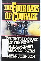The Four Days of Courage: The Untold Story of the People Who Brought Marcos Down 0029165717 Book Cover