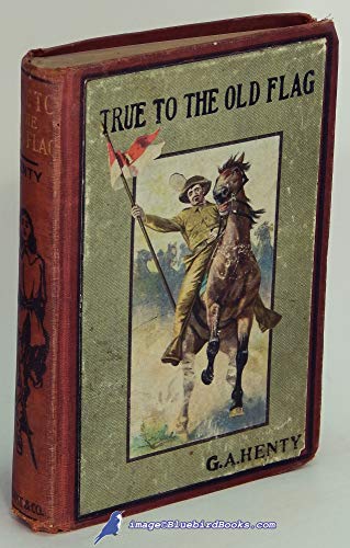 True To The Old Flag - A Tale of the American W... B000KIUYG2 Book Cover
