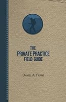 The Private Practice Field Guide: How to build your authentic and successful counseling practice 1466418079 Book Cover