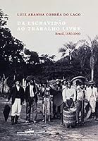 Da Escravidão ao Trabalho Livre: Brasil, 1550-1900 8535924795 Book Cover